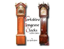 Livro An Exhibition Of Yorkshire Grandfather Clocks Yorkshire Longcase Clocks And Their Makers from 1720 to 1860 de David Firth (Inglês)