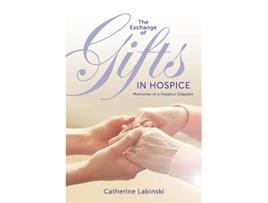 Livro The Exchange of Gifts in Hospice Memories of a Hospice Chaplain de Catherine Labinski (Inglês)