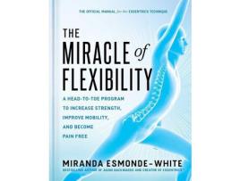 Livro The Miracle Of Flexibility de Miranda Esmonde-White (Inglês - Capa Dura)