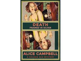 Livro Death Framed in Silver A Golden Age Mystery de Alice Campbell (Inglês)