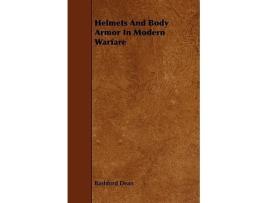 Livro Helmets And Body Armor In Modern Warfare de Bashford Dean (Inglês)