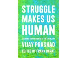 Livro Struggle Is What Makes Us Human de Vijay Prashad e Frank Barat (Inglês)