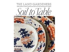 Livro Soil to Table The Land Gardeners de Courtauld Henrietta (Inglês - Capa Dura)