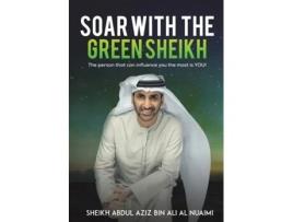 Livro SOAR WITH THE GREEN SHEIKH de Abdul Aziz Bin Ali Al Nuaimi Sheikh (Inglês - Capa Dura)