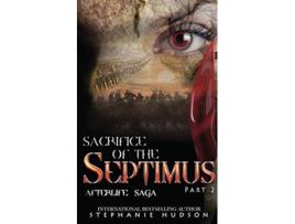 Livro Sacrifice of the Septimus Part Two Afterlife Saga de Stephanie Hudson (Inglês)