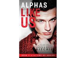 Livro Alphas Like Us Like Us Series Billionaires Bodyguards de Krista Ritchie e Becca Ritchie (Inglês)
