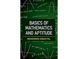 Livro Basics of Mathematics and Aptitude de Mahendra Singh Pal (Inglês - Capa Dura)