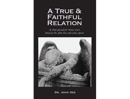 Livro True and Faithful Relation of What Passed for Many Years Between Dr John Dee and Some Spirits de John Dee (Inglês - Capa Dura)