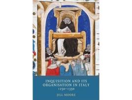 Livro Inquisition and its Organisation in Italy 12501350 Heresy and Inquisition in the Middle Ages 8 de Jill Moore (Inglês)
