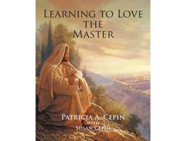 Livro Learning to Love the Master de Patricia A. Cepin (Inglês)