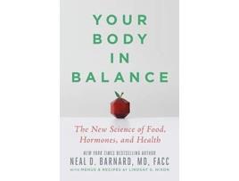 Livro Your Body in Balance The New Science of Food, Hormones, and Health de Neal D Barnard Md Md Facc (Inglês)