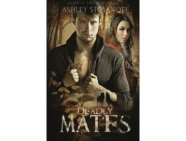Livro Deadly Mates Deadly Trilogy de Ashley Stoyanoff (Inglês)