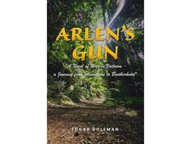 Livro Arlens Gun A Novel of War in Vietnam a Journey from Alienation to Brotherhood de Edgar Doleman (Inglês)