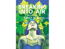 Livro Breaking into Air de Emily Wall (Inglês)