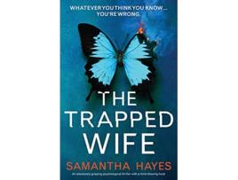 Livro The Trapped Wife An absolutely gripping psychological thriller with a mindblowing twist de Samantha Hayes (Inglês)