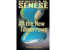 Livro All the New Tomorrows 5 Science Fiction Stories de Rebecca M Senese (Inglês)