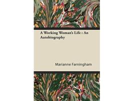 Livro A Working Womans Life An Autobiography de Marianne Farningham (Inglês)