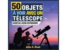 Livro 50 Objets à voir avec un télescope Guide du jeune astronome French Edition de John A Read (Francês)