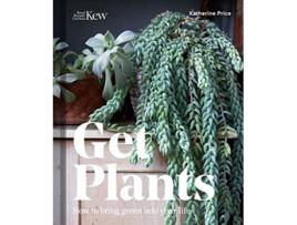 Livro Get Plants How to Bring Green Into Your Life de Katherine Price (Inglês)