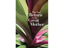 Livro The New Return to the Great Mother Birth Initiation and the Sacred Feminine de Isa Gucciardi PhD (Inglês)