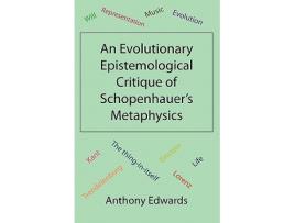 Livro An Evolutionary Epistemological Critique of Schopenhauers Metaphysics de Anthony Edwards (Inglês)