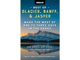 Livro Moon Best of Glacier, Banff Jasper de Becky Lomax, Andrew Hempstead et al. (Inglês)