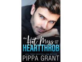 Livro The Hot Mess and the Heartthrob de Pippa Grant (Inglês)