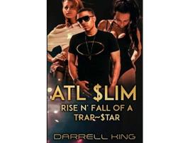 Livro ATL Slim Rise and Fall of A Trap Star de King Darrell (Inglês)