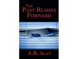 Livro The Past Rushes Forward de AR Alan (Inglês)