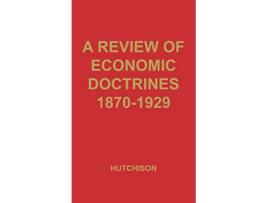 Livro A Review of Economic Doctrines 18701929 de Terence Wilmot Hutchison T W Hutchison Unknown (Inglês)