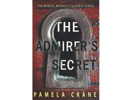 Livro The Admirers Secret The Mental Madness Suspense Series de Pamela Crane (Inglês)