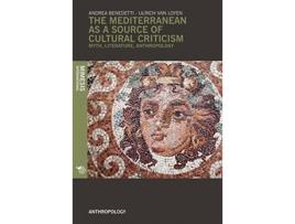Livro The Mediterranean as a Source of Cultural Criticism de Andrea Benedetti e Ulrich Van Loyen (Inglês)