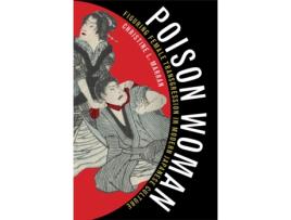 Livro Poison Woman Figuring Female Transgression in Modern Japanese Culture de Christine L Marran (Inglês - Capa Dura)