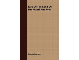 Livro Lays Of The Land Of The Maori And Moa de Thomas Bracken (Inglês)
