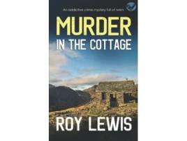 Livro MURDER IN THE COTTAGE an addictive crime mystery full of twists Arnold Landon Detective Mystery and Suspense de ROY LEWIS (Inglês)