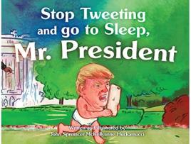 Livro Stop Tweeting and Go to Sleep Mr President de John Spreincer McKellyanne Huckamucci (Inglês)