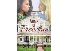 Livro Arms of Freedom de Kathleen Neely (Inglês)