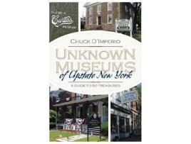 Livro unknown museums of upstate new york de chuck d'imperio (inglês)