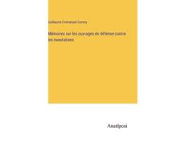 Livro Mémoires sur les ouvrages de défense contre les inondations French Edition de Guillaume Emmanuel Comoy (Francês - Capa Dura)