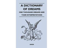 Livro A Dictionary of Dreams One Thousand Dreams and Their Interpretations de Anon (Inglês)