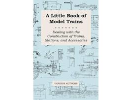 Livro A Little Book of Model Trains Dealing with the Construction of Trains Stations and Accessories de Various Authors (Inglês)