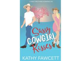 Livro Sassy Cowgirl Kisses A West Brothers Romance de Kathy Fawcett (Inglês)