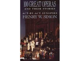 Livro 100 Great Operas And Their Stories de Henry W Simon (Inglês)