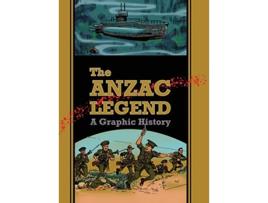 Livro The Anzac Legend A Graphic History de David A Dye (Inglês)