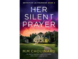 Livro Her Silent Prayer An utterly unputdownable crime thriller with a heartstopping twist Detective Jo Fournier de MM Chouinard (Inglês)