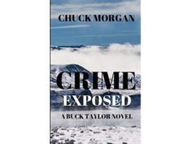 Livro Crime Exposed A Buck Taylor Novel Book 4 de Chuck Morgan (Inglês)