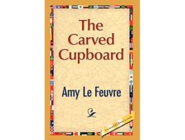 Livro The Carved Cupboard de Amy Le Feuvre (Inglês)