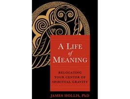 Livro Life of Meaning de James Hollis Phd (Inglês)