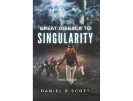 Livro Great Dieback to Singularity Humanity Transformed de Daniel R Scott Lois E Scott Dr William V Dower (Inglês)