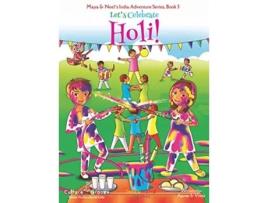 Livro Lets Celebrate Holi Maya Neels India Adventure Series Book 3 3 de Ajanta Chakraborty e Vivek Kumar (Inglês - Capa Dura)